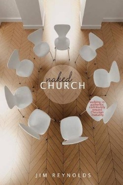 9781628710304 Naked Church : Walking In Authentic Community Toward Christian Maturity