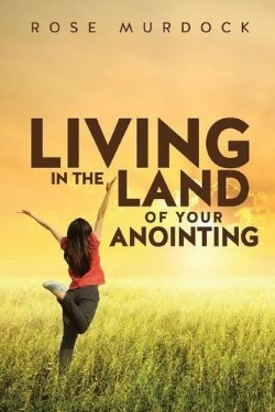 9781628716443 Living In The Land Of Your Anointing