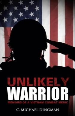 9781629522555 Unlikely Warrior : Memoirs Of A Vietnam Combat Medic
