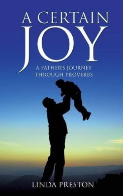 9781629523439 Certain Joy : A Fathers Journey Through Proverbs