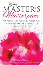 9781629524368 Masters Masterpiece : A Preachers Wifes Journey From A Broken And Fat Maste