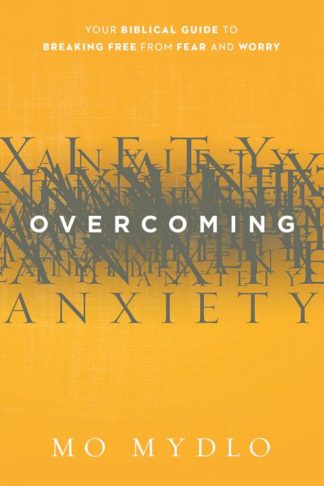 9781629980287 Overcoming Anxiety : Your Biblical Guide To Breaking Free From Fear And Wor