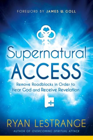 9781629991689 Supernatural Access : Remove Roadblocks In Order To Hear God And Receive Re