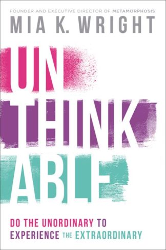 9781629995021 Unthinkable : Do The Unordinary To Experience The Extraordinary