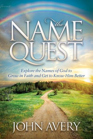 9781630471590 Name Quest : Explore The Names Of God To Grow In Faith And Get To Know Him