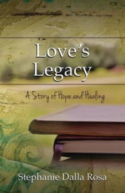 9781632320445 Loves Legacy : A Story Of Hope And Healing