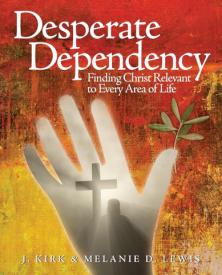 9781632327000 Desperate Dependency : Finding Christ Relevant In Every Area Of Life