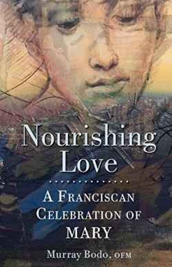 9781632533340 Nourishing Love : A Franciscan Celebration Of Mary