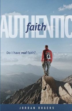 9781632960313 Authentic Faith : Do I Have Real Faith