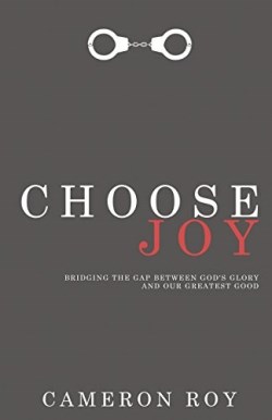 9781632960849 Choose Joy : Bridging The Gap Between God's Glory And Our Greatest Good