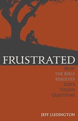 9781632961143 Frustrated : How The Bible Resolves Lifes Tough Questions