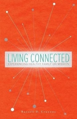 9781632961730 Living Connected : Experiencing Healthy Family On Mission