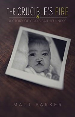 9781632964021 Crucibles Fire : A Story Of God's Faithfulness