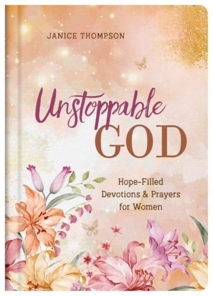 9781636092829 Unstoppable God : Hope-Filled Devotions And Prayers For Women