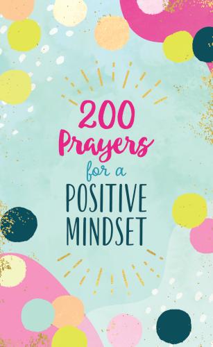 9781636093802 200 Prayers For A Positive Mindset