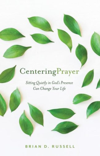 9781640606432 Centering Prayer : Sitting Quietly In God's Presence Can Change Your Life