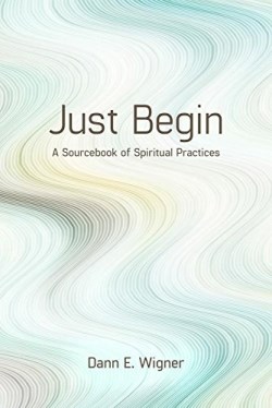 9781640650626 Just Begin : A Sourcebook Of Spiritual Practices