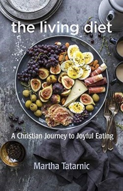 9781640651487 Living Diet : A Christian Journey To Joyful Eating