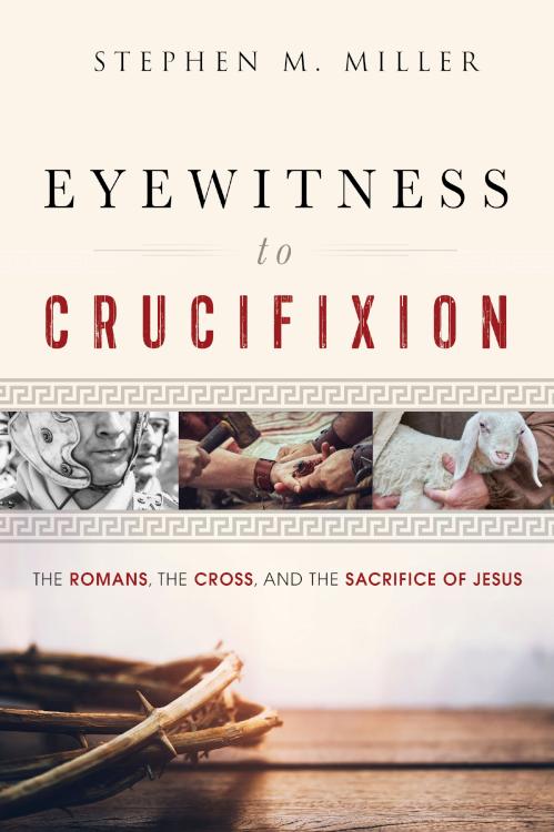 9781640700017 Eyewitness To Crucifixion