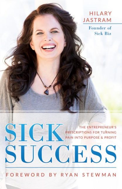 9781640950306 Sick Success : The Entrepreneur's Prescriptions For Turning Pain Into Purpo