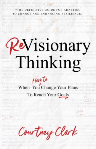 9781640953697 ReVisionary Thinking : When You Have To Change Your Plans To Reach Your Goa
