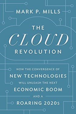 9781641772303 Cloud Revolution : How The Convergence Of New Technologies Will Unleash The