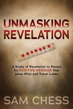 9781642796001 Unmasking Revelation : A Study Of Revelation To Reveal Its Positive Message