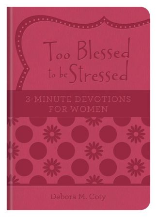 9781643520391 Too Blessed To Be Stressed 3 Minute Devotions For Women