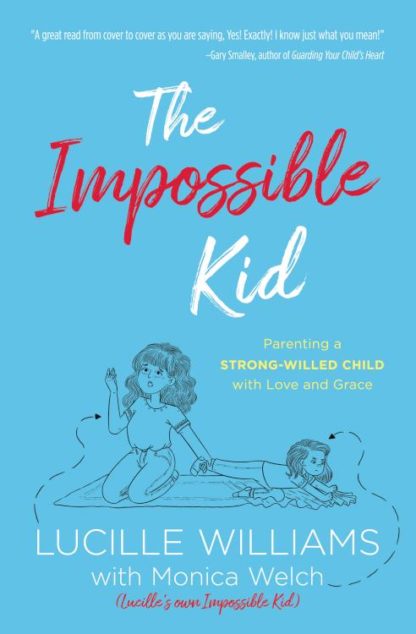 9781643529813 Impossible Kid : Parenting A Strong-Willed Child With Love And Grace