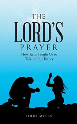 9781664204386 Lords Prayer : How Jesus Taught Us To Talk To Our Father