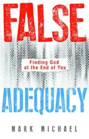 9781680310900 False Adequacy : Finding God At The End Of You