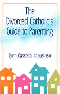 9781681923802 Divorced Catholics Guide To Parenting