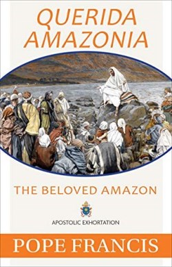 9781681926889 Querida Amazonia : The Beloved Amazon - Apostolic Exhortation