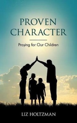9781683145622 Proven Character : Praying For Our Children