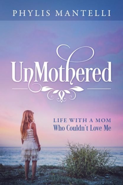 9781683147404 Unmothered : Life With A Mom Who Couldn t Love Me