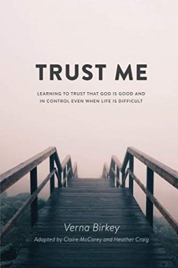 9781683147923 Trust Me : Learning To Trust That God Is Good And In Control Even When Life