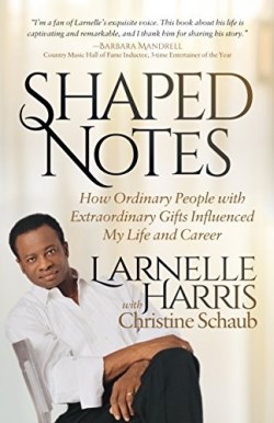 9781683505273 Shaped Notes : How Ordinary People With Extraordinary Gifts Influenced My L