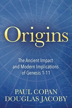 9781683509509 Origins : The Ancient Impact And Modern Implications Of Genesis 1-11
