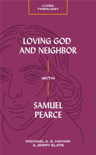 9781683592693 Loving God And Neighbor With Samuel Pearce