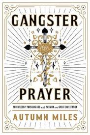 9781683973126 Gangster Prayer : Relentlessly Pursuing God With Passion And Great Expectat