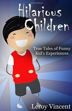 9781684112142 Hilarious Children : True Tales Of Funny Kids Experiences