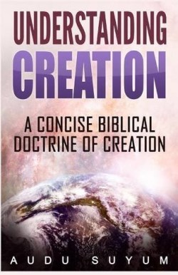 9781684112166 Understanding Creation : A Concise Biblical Doctrine Of Creation