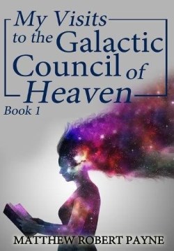9781684112531 My Visits To The Galactic Council Of Heaven 1