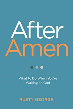9781684260812 After Amen : What To Do When You're Waiting On God