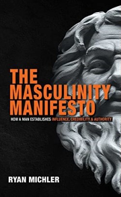 9781684513314 Masculinity Manifesto : How A Man Establishes Influence