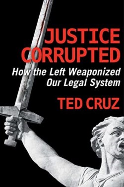 9781684513611 Justice Corrupted : How The Left Weaponized Our Legal System