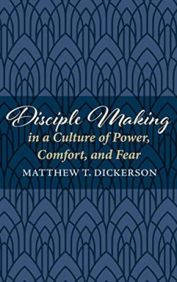 9781725254947 Disciple Making In A Culture Of Power Comfort And Fear
