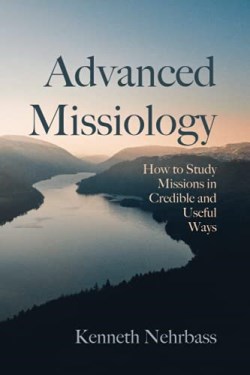 9781725272224 Advanced Missiology : How To Study Missions Incredible And Useful Ways