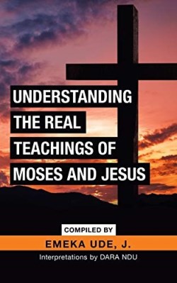 9781728316673 Understanding The Real Teachings Of Moses And Jesus