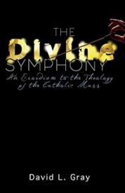 9781732178403 Divine Symphony : An Exordium To The Theology Of The Catholic Mass